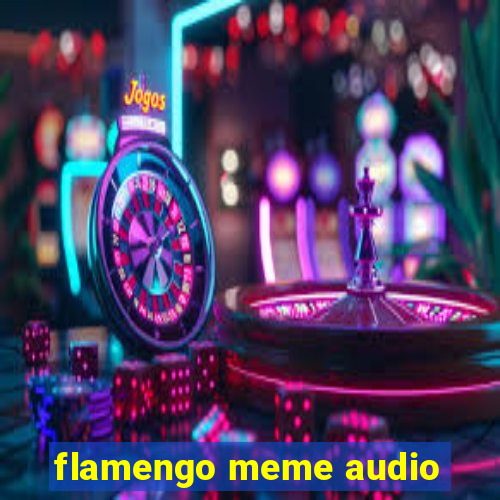 flamengo meme audio